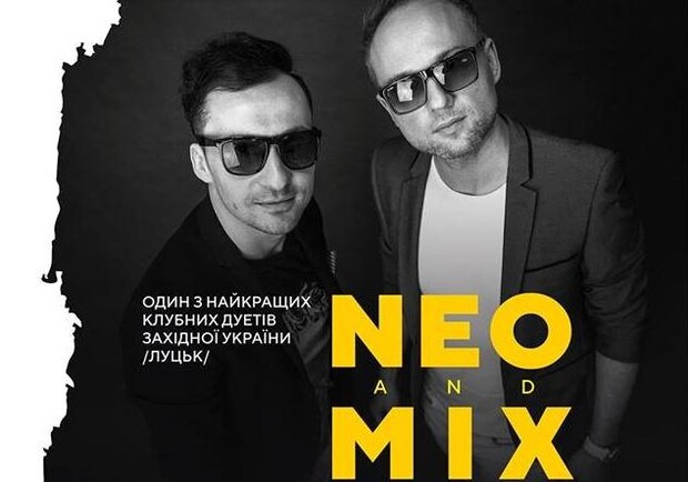 Афіша - Клуби - Вечірка з дуетом "Neo & Mix"